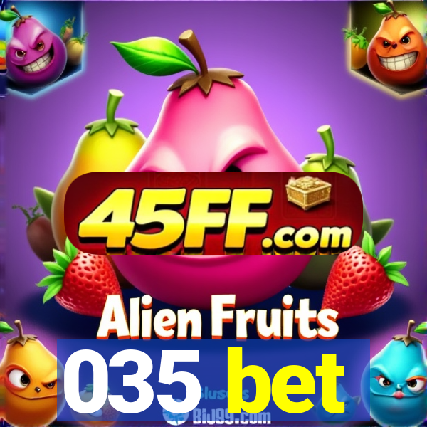 035 bet